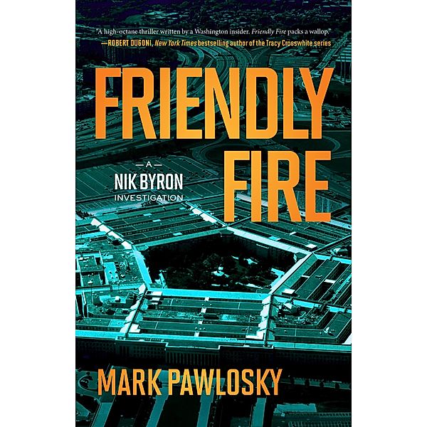 Friendly Fire / A Nik Byron Investigation Bd.2, Mark Pawlosky