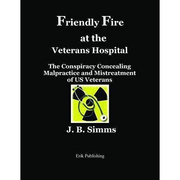Friendly Fire at the Veterans Hospital, J. B. Simms