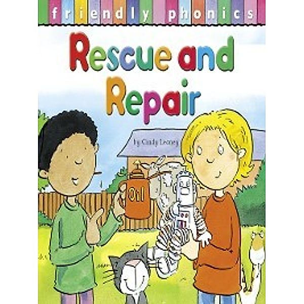 Friendly Phonics: Rescue and Repair, Cindy Leaney