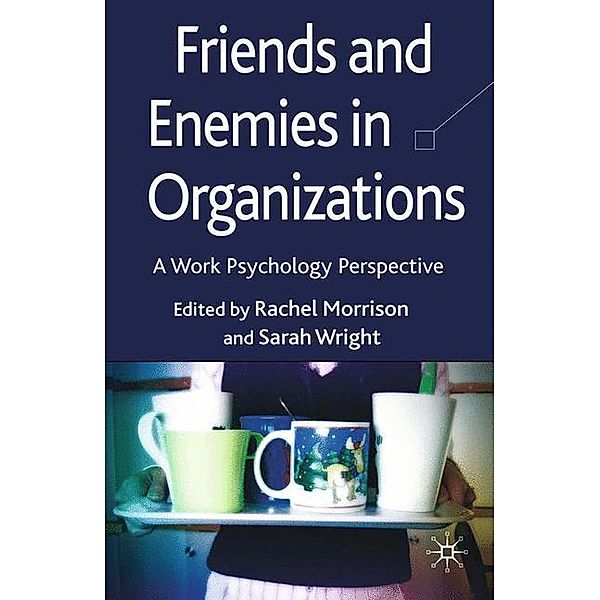 Friends and Enemies in Organizations