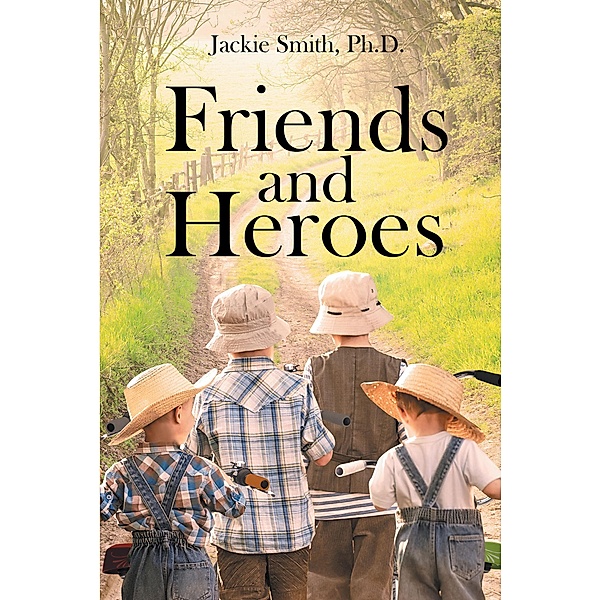 Friends and Heroes, Jackie Smith Ph. D.