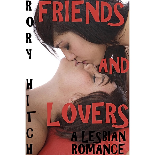 Friends and Lovers - A Lesbian Romance, Rory Hitch