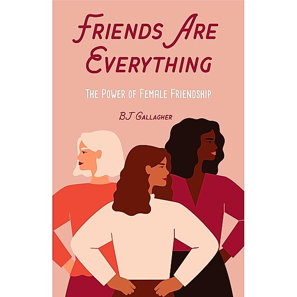 Friends Are Everything, BJ Gallagher