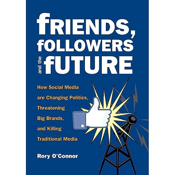 Friends, Followers and the Future, Rory O'Connor