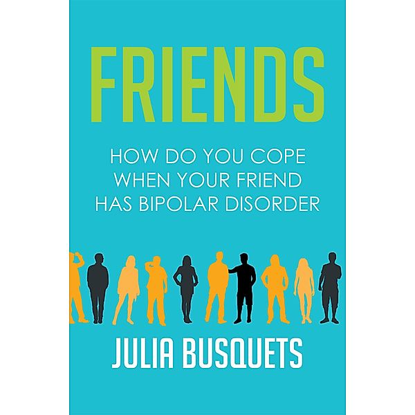 Friends: How Do You Cope When Your Friend Has Bipolar, Julia Busquets