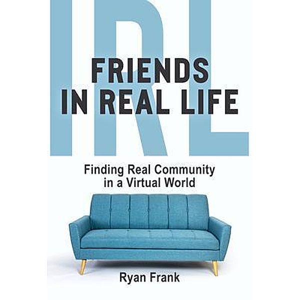 Friends In Real Life, Ryan Frank