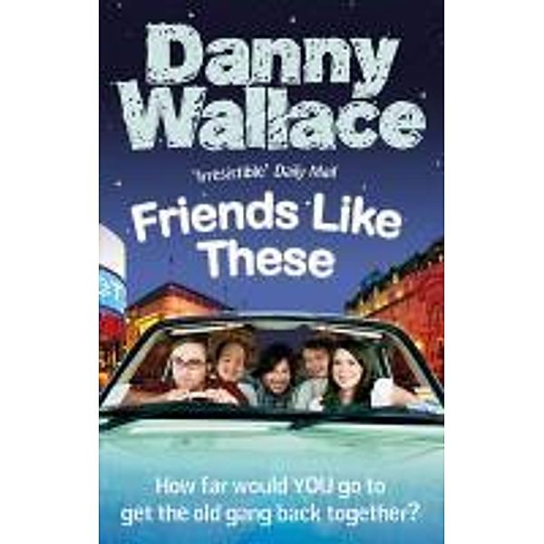 Friends Like These, Danny Wallace