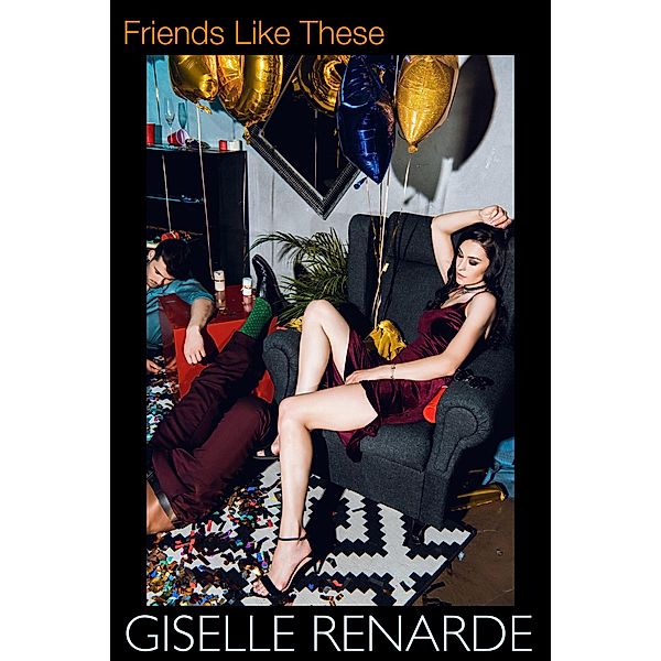 Friends Like These, Giselle Renarde