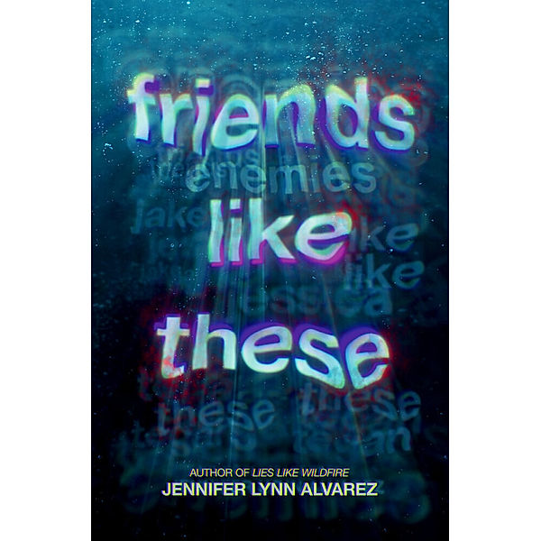 Friends Like These, Jennifer Lynn Alvarez