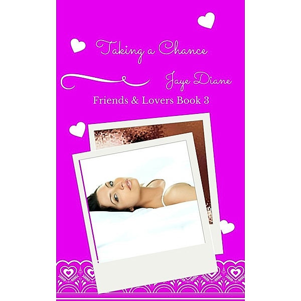 Friends & Lovers: Taking a Chance, Jaye Diane