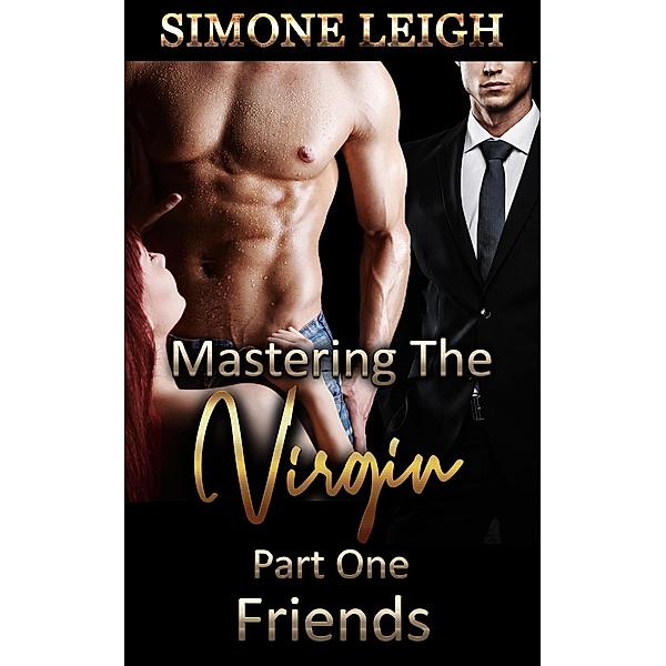 Friends (Mastering the Virgin, #1) / Mastering the Virgin, Simone Leigh