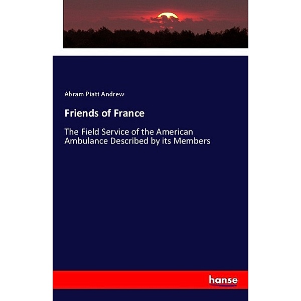 Friends of France, Abram Piatt Andrew