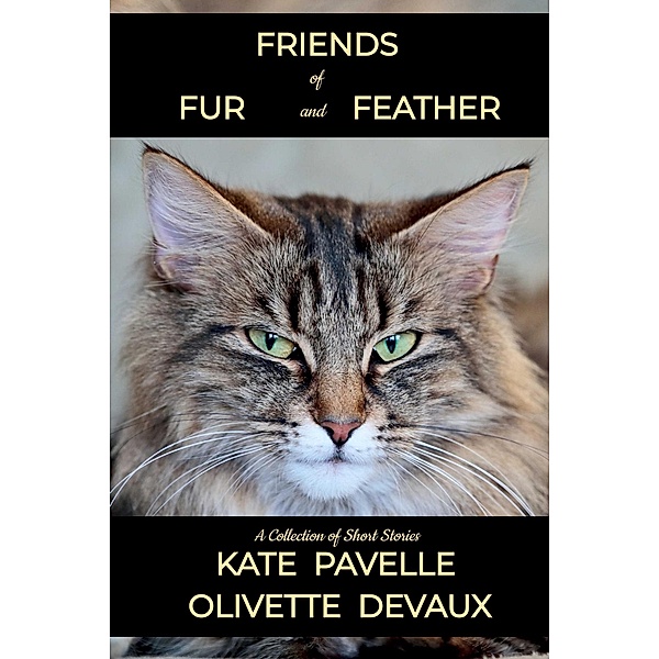 Friends of Fur and Feather - Short Story Collection, Kate Pavelle, Olivette Devaux