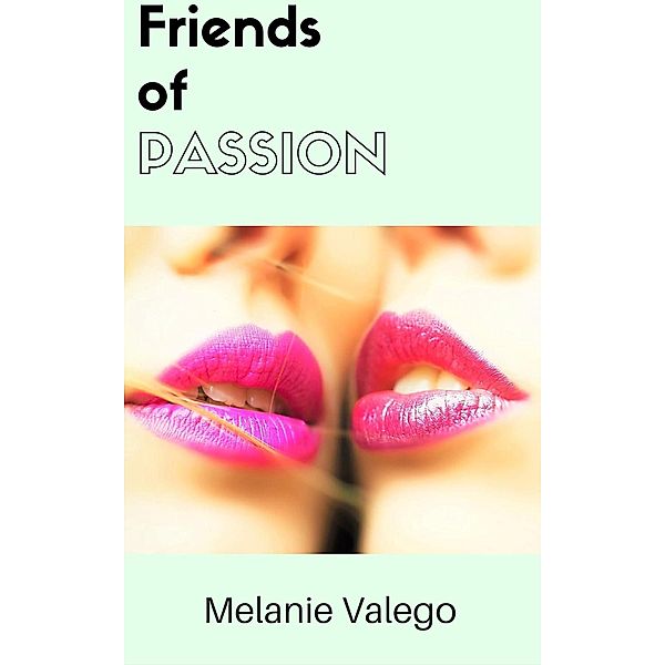 Friends of Passion, Melanie Valego