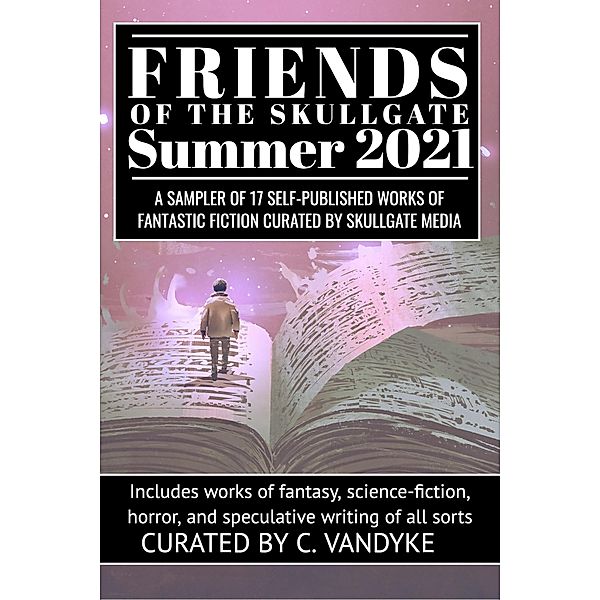 Friends of the Skullgate: Summer 2021 / Friends of the Skullgate, C. Vandyke