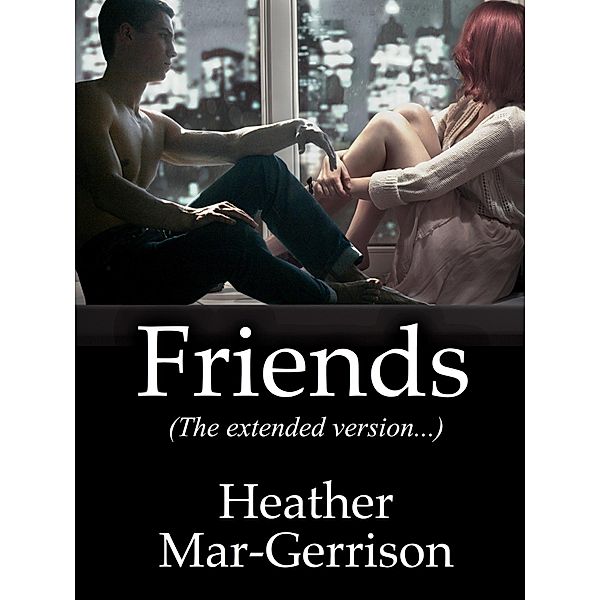 Friends (The Extended Version), Heather Mar-Gerrison