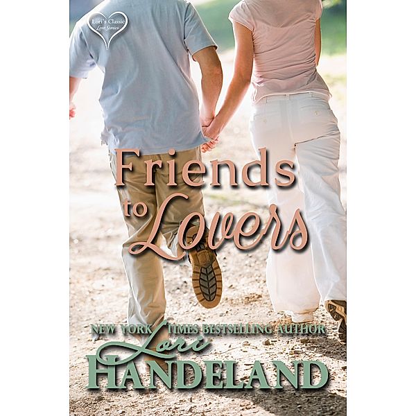 Friends to Lovers (Lori's Classic Love Stories, #2) / Lori's Classic Love Stories, Lori Handeland