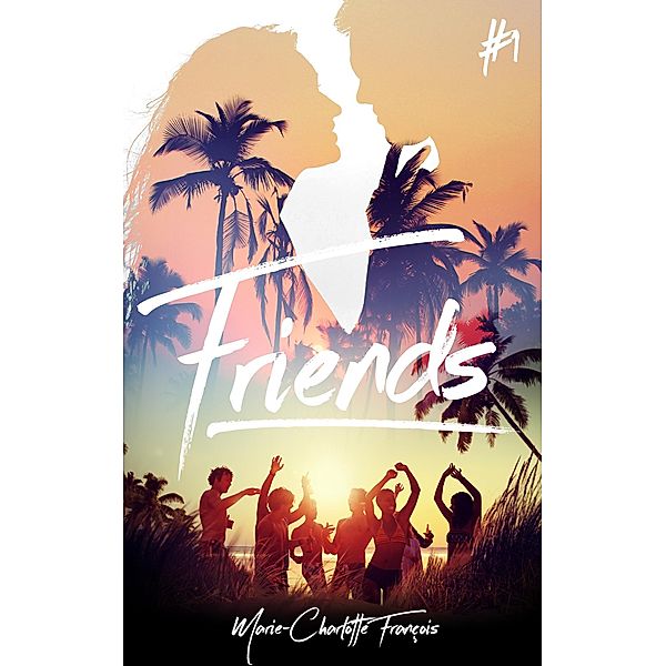 Friends - tome 1 / Friends Bd.1, Marie-Charlotte François