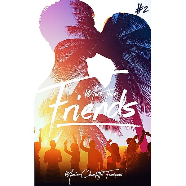 Friends - tome 2 / Friends Bd.2, Marie-Charlotte François