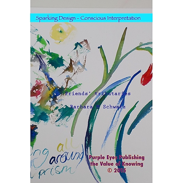 Friends' Tributaries (Sparking Design - 21 Anthologies, #6) / Sparking Design - 21 Anthologies, Barbara M Schwarz