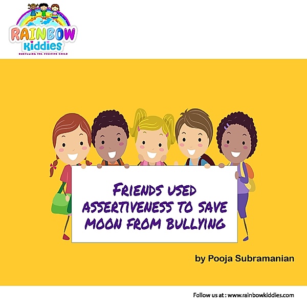 Friends Used Assertiveness to Save Moon from Bullying (Assertiveness Stories for Children) / Assertiveness Stories for Children, Pooja Subramanian