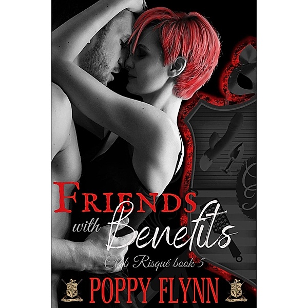 Friends with Benefits (Club Risqué) / Club Risqué, Poppy Flynn