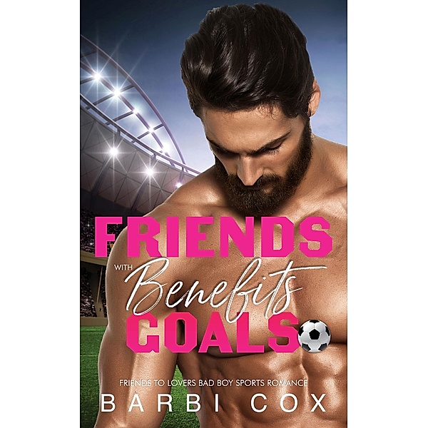 Friends with Benefits Goals (Romance Goals, #4) / Romance Goals, Barbi Cox