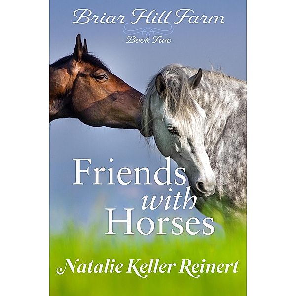 Friends With Horses (Briar Hill Farm, #2) / Briar Hill Farm, Natalie Keller Reinert