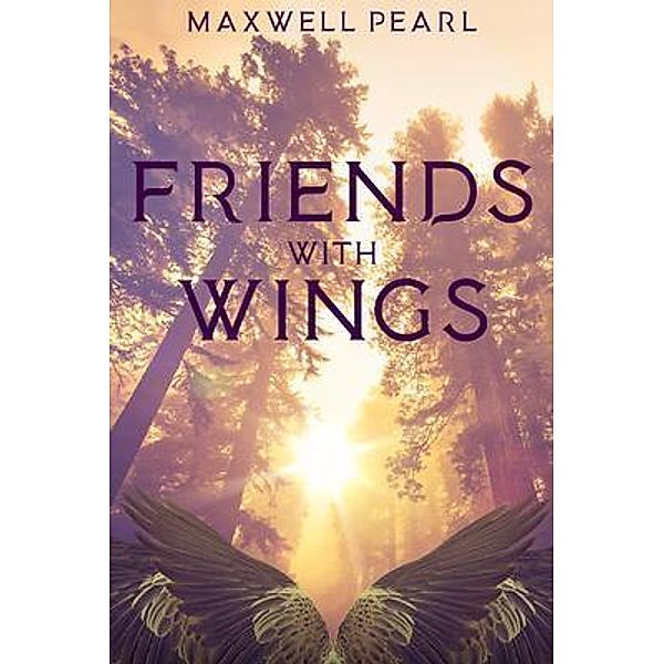 Friends With Wings / Echobird Press LLC, Maxwell Pearl