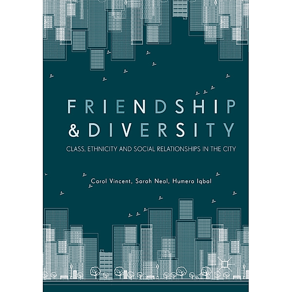 Friendship and Diversity, Carol Vincent, Sarah Neal, Humera Iqbal