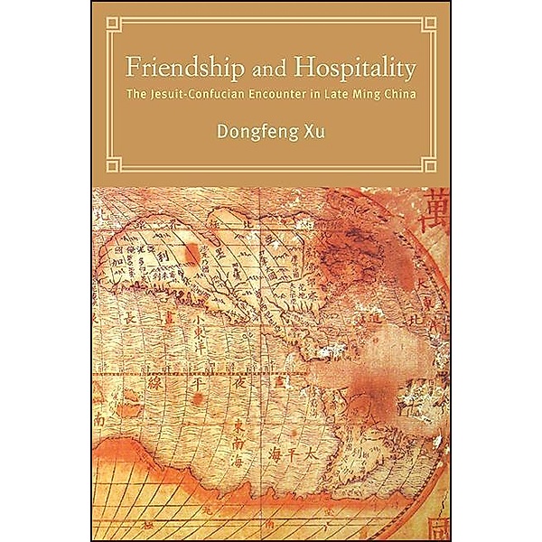 Friendship and Hospitality / SUNY series in Chinese Philosophy and Culture, Dongfeng Xu