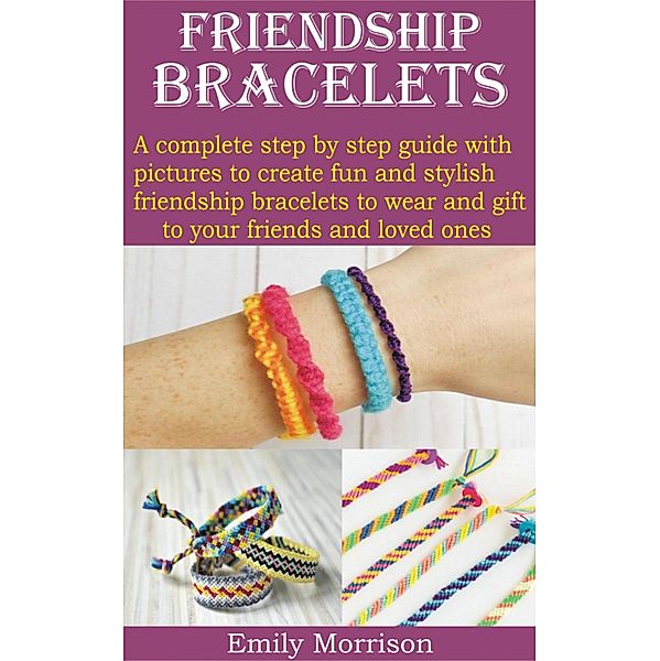 FRIENDSHIP BRACELETS, Emily Morrison