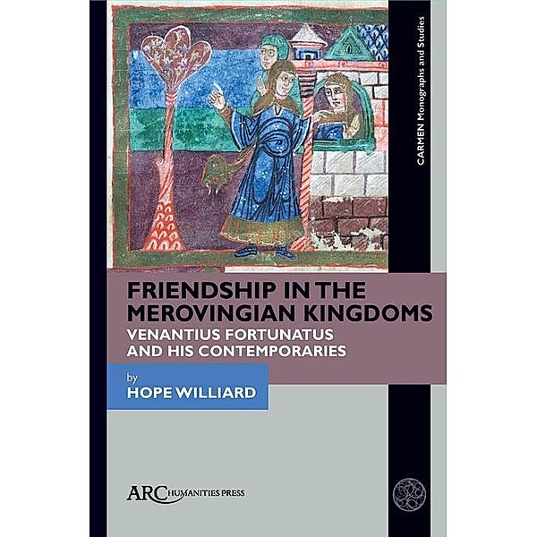 Friendship in the Merovingian Kingdoms / Arc Humanities Press, Hope Williard