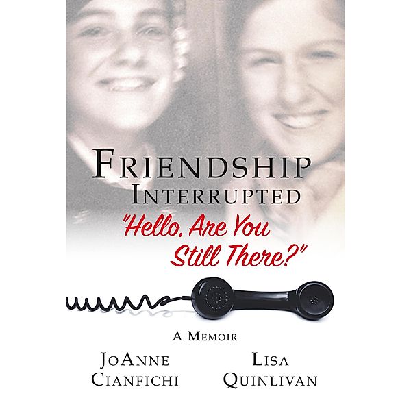 Friendship Interrupted, Joanne Cianfichi, Lisa Quinlivan