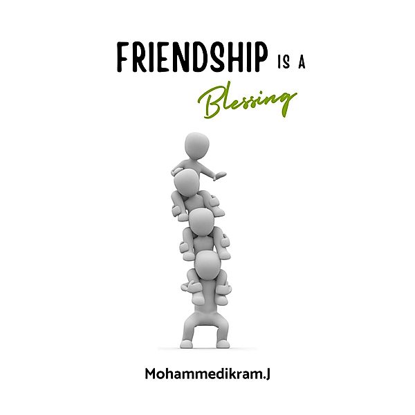 Friendship is a Blessing (Anthology, #3) / Anthology, Mohammedikram. J