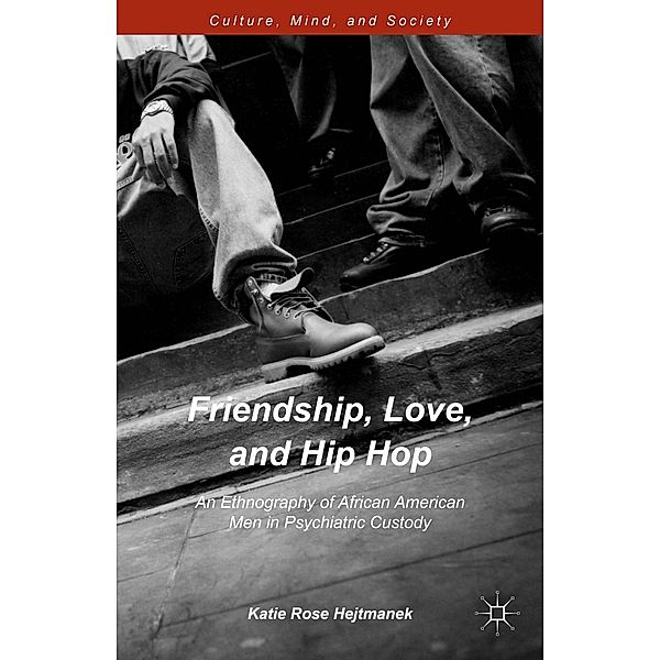 Friendship, Love, and Hip Hop / Culture, Mind, and Society, Katie Rose Hejtmanek