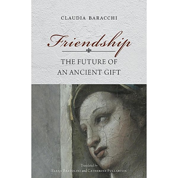 Friendship / Studies in Continental Thought, Claudia Baracchi