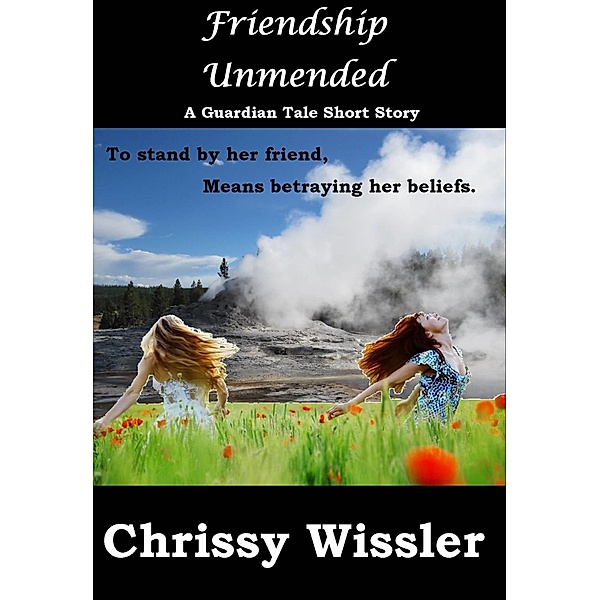 Friendship Unmended, Chrissy Wissler