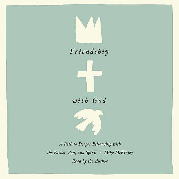 Friendship with God, Mike Mckinley