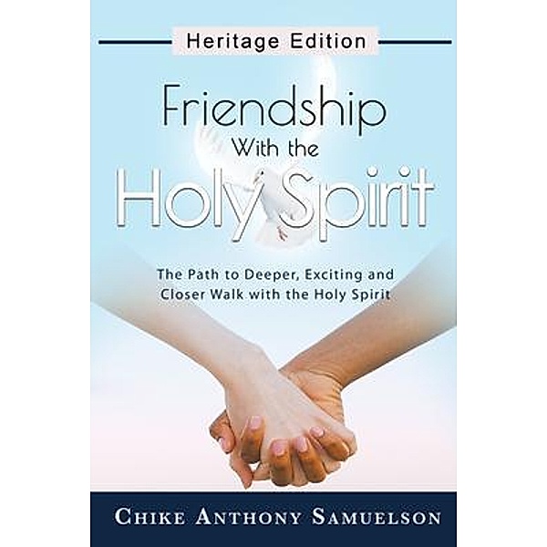Friendship With the Holy Spirit / Heritage Edition, Chike Anthony Samuelson