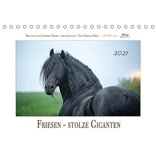 Friesen - stolze Giganten (Tischkalender 2021 DIN A5 quer), Martina Wrede