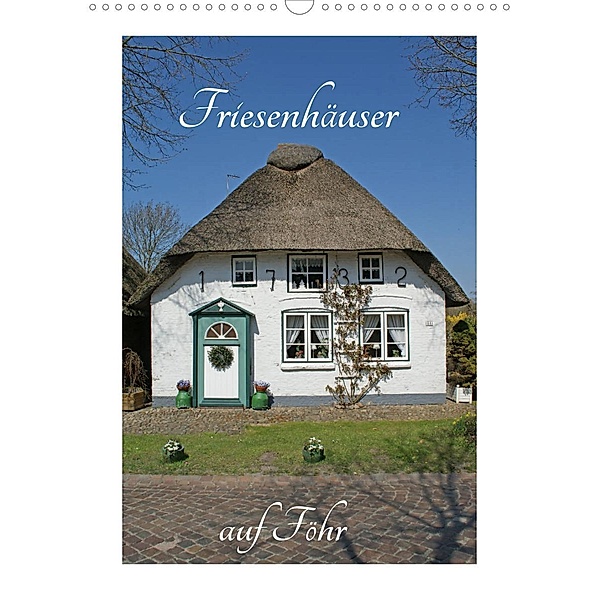Friesenhäuser auf Föhr (Wandkalender 2023 DIN A3 hoch), Martina Fornal