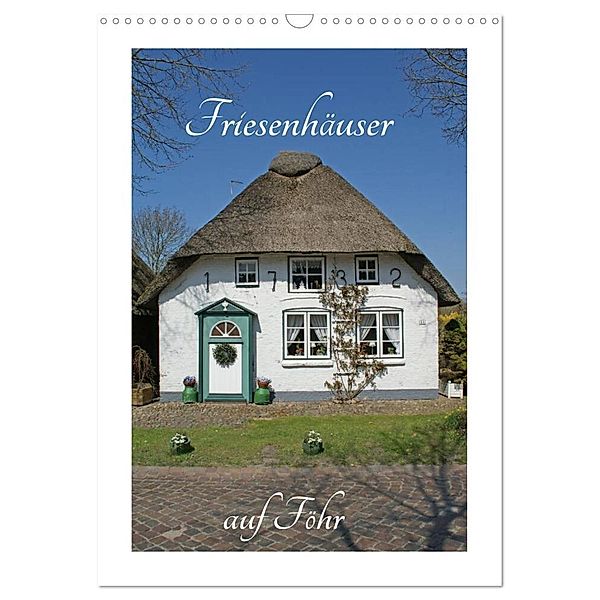 Friesenhäuser auf Föhr (Wandkalender 2024 DIN A3 hoch), CALVENDO Monatskalender, Martina Fornal