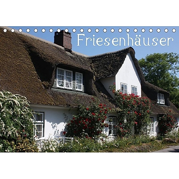 Friesenhäuser (Tischkalender 2017 DIN A5 quer), Antje Lindert-Rottke