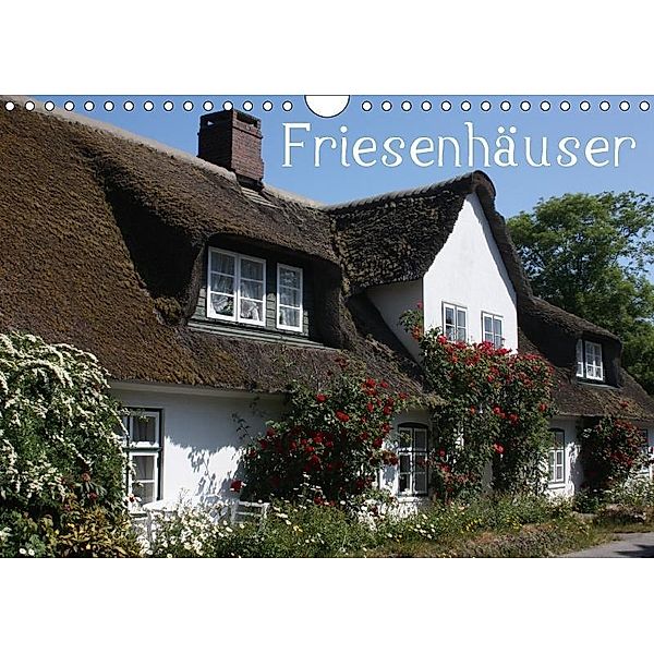Friesenhäuser (Wandkalender 2017 DIN A4 quer), Antje Lindert-Rottke