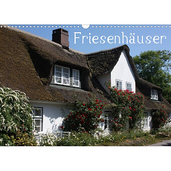 Friesenhäuser (Wandkalender 2022 DIN A3 quer), Antje Lindert-Rottke