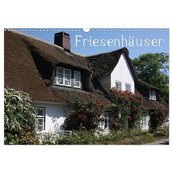 Friesenhäuser (Wandkalender 2024 DIN A3 quer), CALVENDO Monatskalender, Antje Lindert-Rottke
