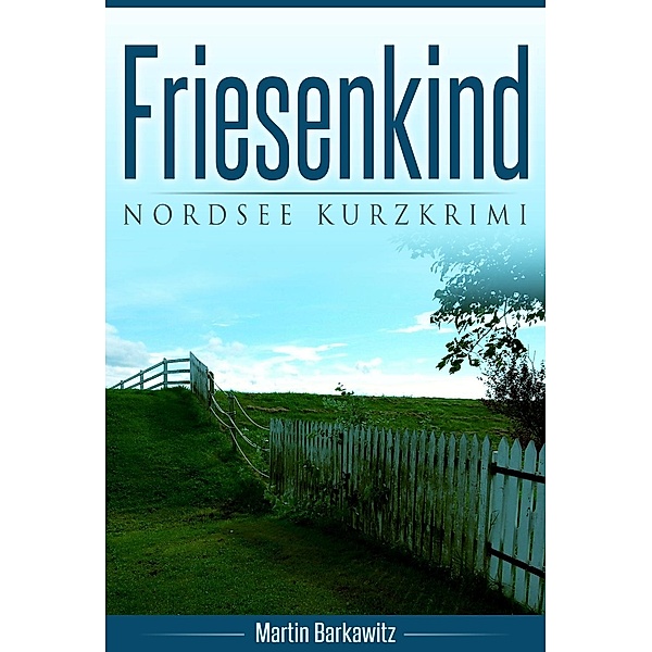 Friesenkind, Martin Barkawitz