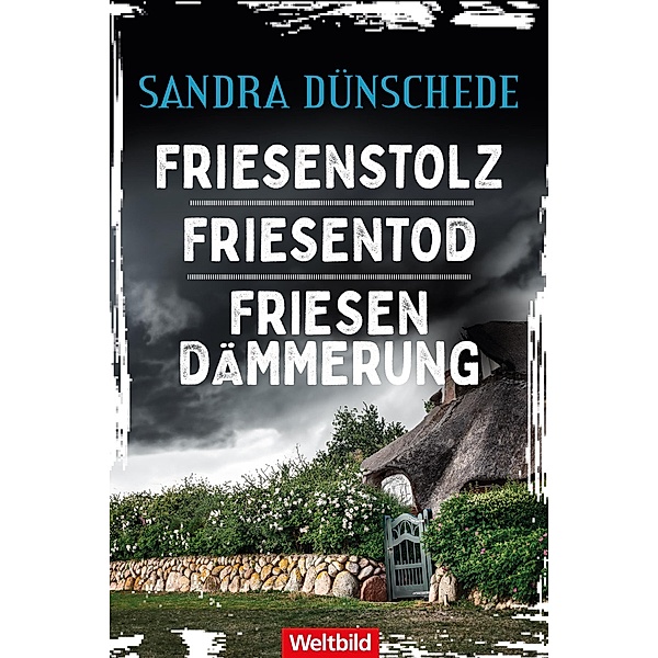 Friesenstolz / Friesentod / Friesendämmerung / Kommissare Thamsen, Meissner und Co. Bd.13-15, Sandra Dünschede