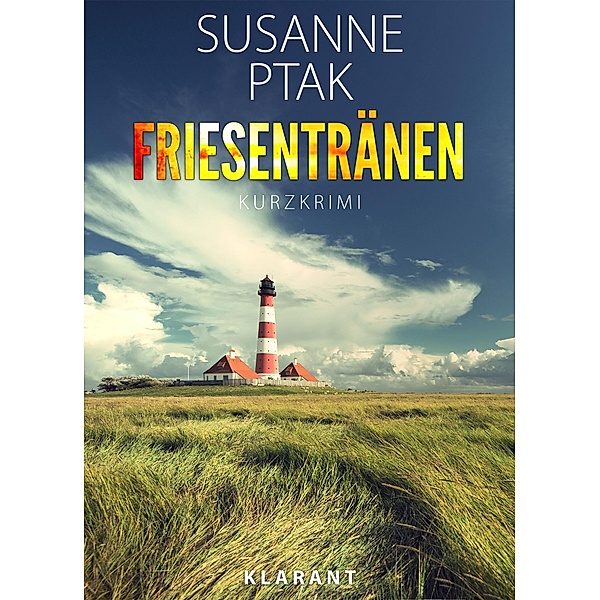 Friesentränen. Kurz - Ostfrieslandkrimi., Susanne Ptak
